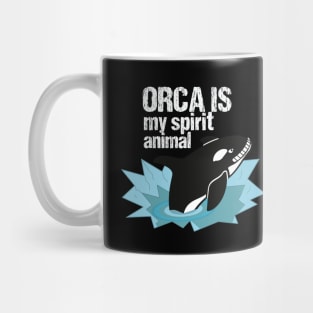 Orca is my spirit animal Mug